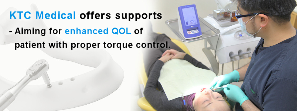 KTC Medical offers supports - Aiming for enhanced QOL of patient with proper torque control.